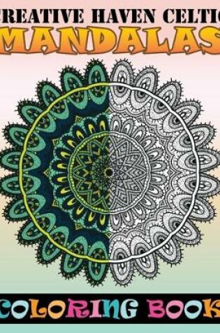 Cover of Creative Haven Celtic Mandalas Coloring Book