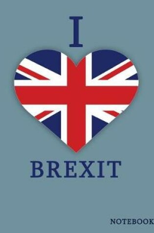 Cover of I Love Brexit Notebook