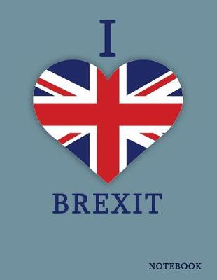 Cover of I Love Brexit Notebook