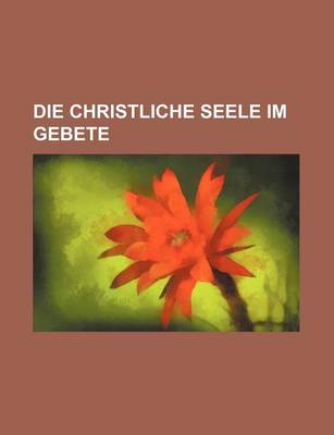 Book cover for Die Christliche Seele Im Gebete