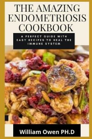 Cover of The Amazing Endometriosis Cookbook