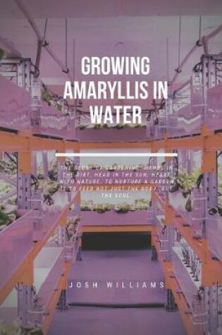 Cover of Growing Amaryllis In Water