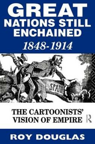 Cover of Great Nations Still Enchained: The Cartoonists' Vision of Empire 1848-1914