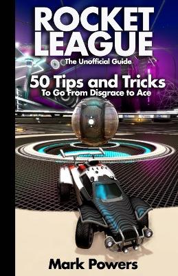 Book cover for The Unofficial Guide to Rocket League