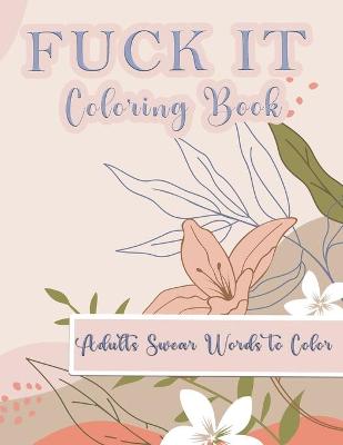 Book cover for Fuck It Coloring Book