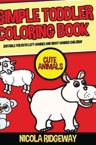 Cover of Simple Toddler Coloring Book (Cute Animals)
