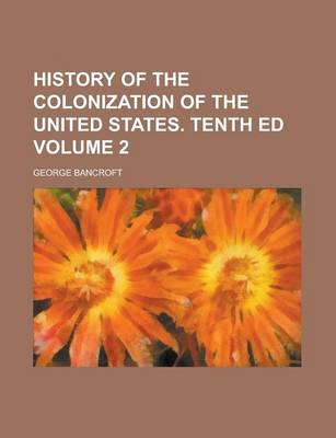 Book cover for History of the Colonization of the United States. Tenth Ed Volume 2