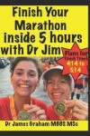 Book cover for Finish Your Marathon Inside 5 Hours with Dr Jim