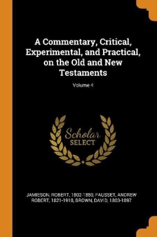 Cover of A Commentary, Critical, Experimental, and Practical, on the Old and New Testaments; Volume 4