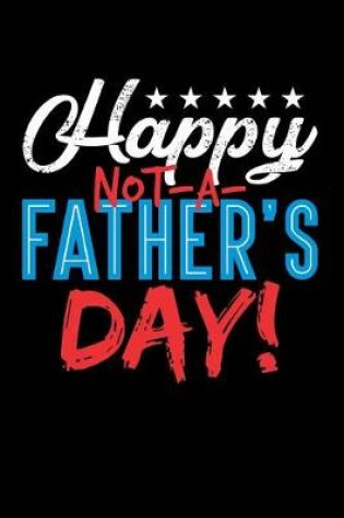 Cover of Happy Not-a-Father's Day