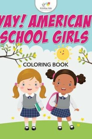 Cover of Yay! American School Girls Coloring Book