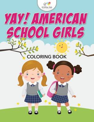 Book cover for Yay! American School Girls Coloring Book