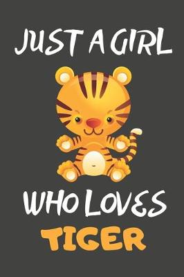 Book cover for Just A Girl Who Loves Tiger