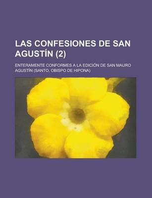 Book cover for Las Confesiones de San Agustin; Enteramente Conformes a la Edicion de San Mauro (2)