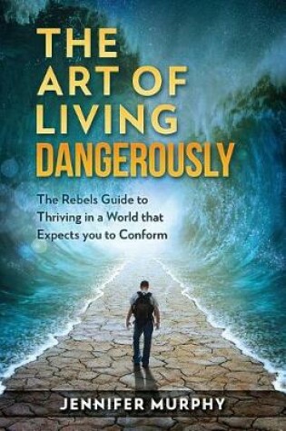 Cover of The Art of Living Dangerously