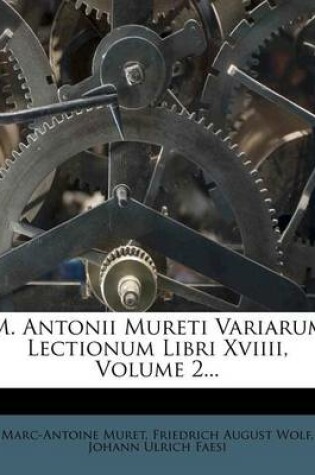 Cover of M. Antonii Mureti Variarum Lectionum Libri XVIIII, Volume 2...