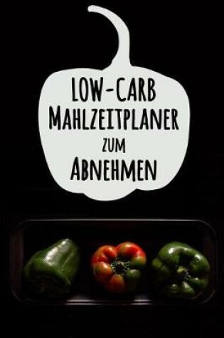 Cover of Low-Carb Mahlzeitplaner zum Abnehmen