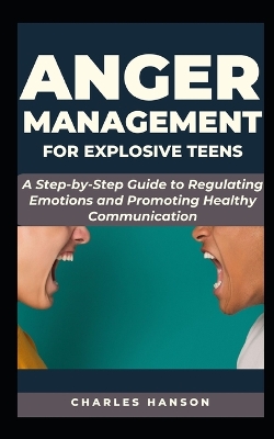 Book cover for Anger Management For Explosive Teens
