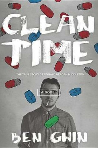Cover of Clean Time: The True Story of Ronald Reagan Middleton