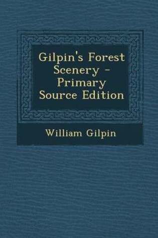 Cover of Gilpin's Forest Scenery - Primary Source Edition