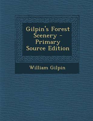 Book cover for Gilpin's Forest Scenery - Primary Source Edition