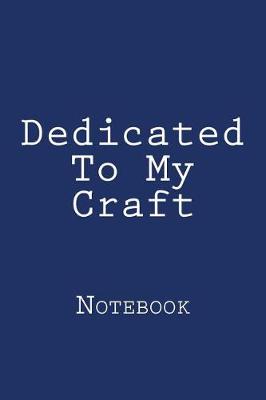 Book cover for Dedicated To My Craft