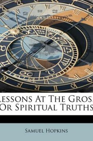Cover of Lessons at the Gross or Spiritual Truths