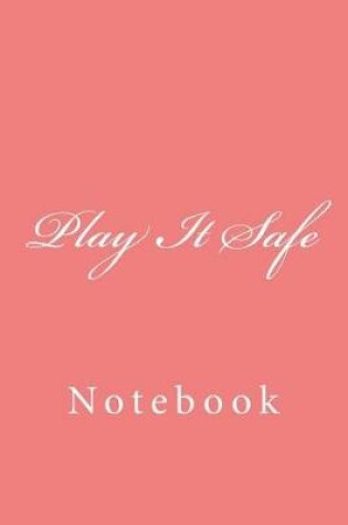 Cover of Play It Safe