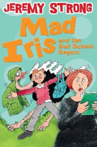 Cover of Mad Iris and the Bad School Report
