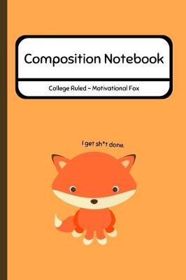 Book cover for Composition Notebook College Ruled - Motivational Fox