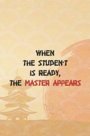 Cover of When The Studen't Is Ready, The Master Appears