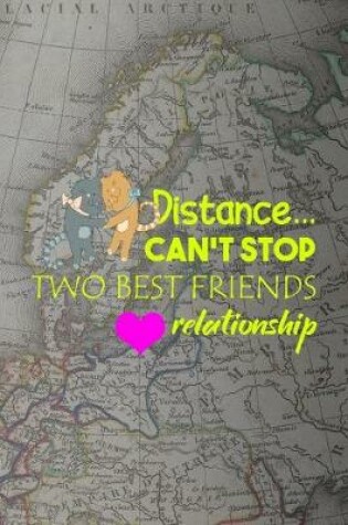 Cover of Distance... Can't Stop Two Best Friends Relationship