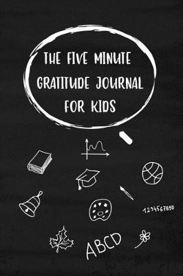 Cover of The Five Minute Gratitude Journal For Kids