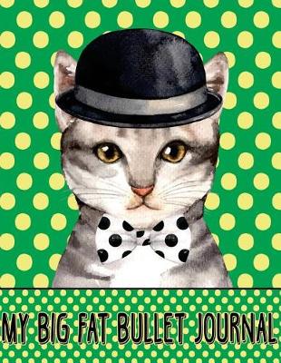 Book cover for My Big Fat Bullet Journal for Cat Lovers - Chic Cat in Bowler Hat