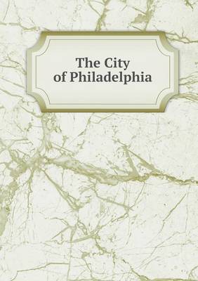 Book cover for The City of Philadelphia