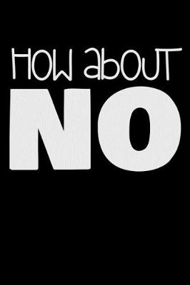 Book cover for How about no