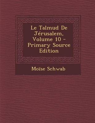 Book cover for Le Talmud de Jerusalem, Volume 10 - Primary Source Edition