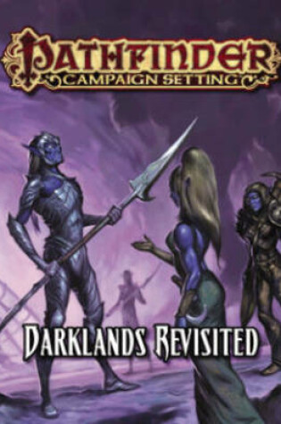 Cover of Pathfinder Campaign Setting: Darklands Revisited