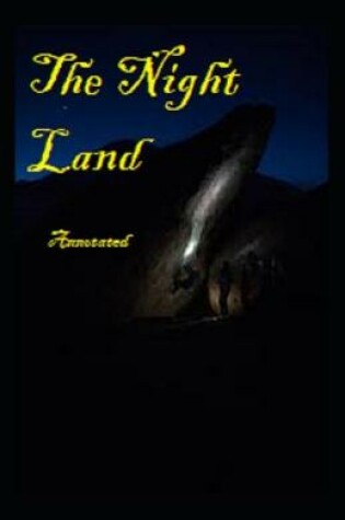 Cover of The Night Land AnnotatedThe Night Land Annotated