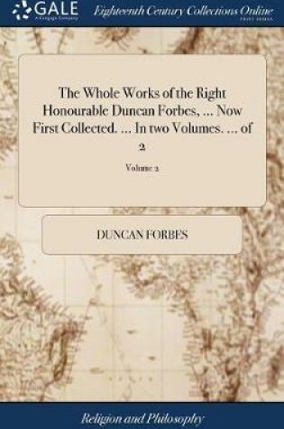 Cover of The Whole Works of the Right Honourable Duncan Forbes, ... Now First Collected. ... In two Volumes. ... of 2; Volume 2