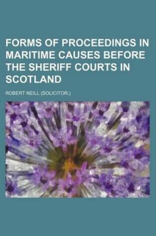 Cover of Forms of Proceedings in Maritime Causes Before the Sheriff Courts in Scotland