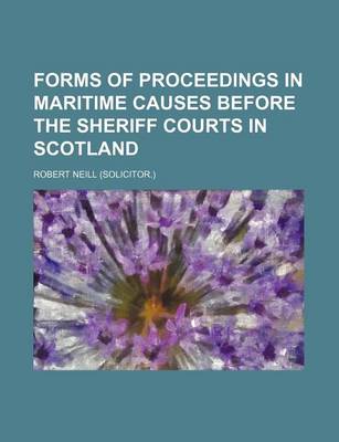 Book cover for Forms of Proceedings in Maritime Causes Before the Sheriff Courts in Scotland