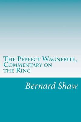 Book cover for The Perfect Wagnerite, Commentary on the Ring