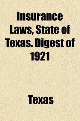 Book cover for Insurance Laws, State of Texas. Digest of 1921