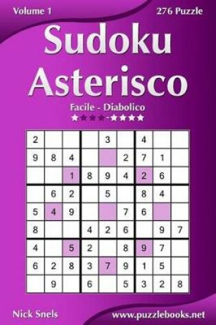 Cover of Sudoku Asterisco - Da Facile a Diabolico - Volume 1 - 276 Puzzle