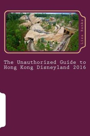 Cover of The Unauthorized Guide to Hong Kong Disneyland 2016