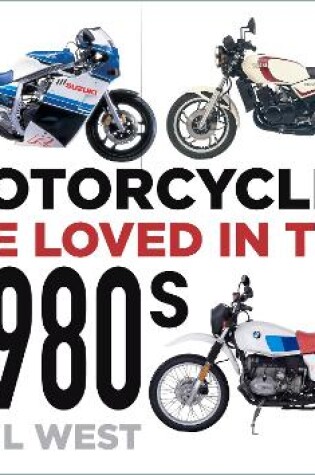 Cover of Motorcycles We Loved in the 1980s
