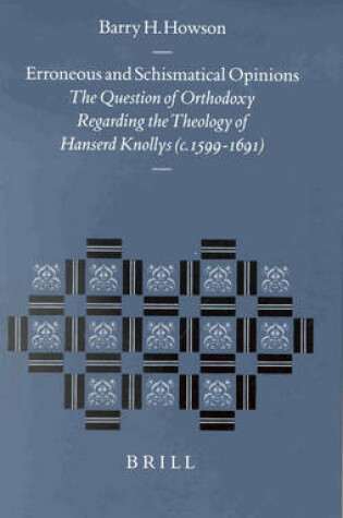 Cover of Erroneous and Schismatical Opinions: The Question of Orthodoxy regarding the Theology of Hanserd Knollys (c. 1599-1691)