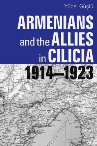 Cover of Armenians and the Allies in Cilicia, 1914-1923