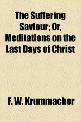 Book cover for The Suffering Saviour; Or, Meditations on the Last Days of Christ